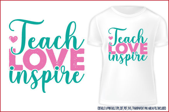 Graphics for T-Shirt Designs: Teach Love Inspire