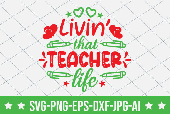 Livin’ That Teacher Life: Graphics for T-Shirt Designs